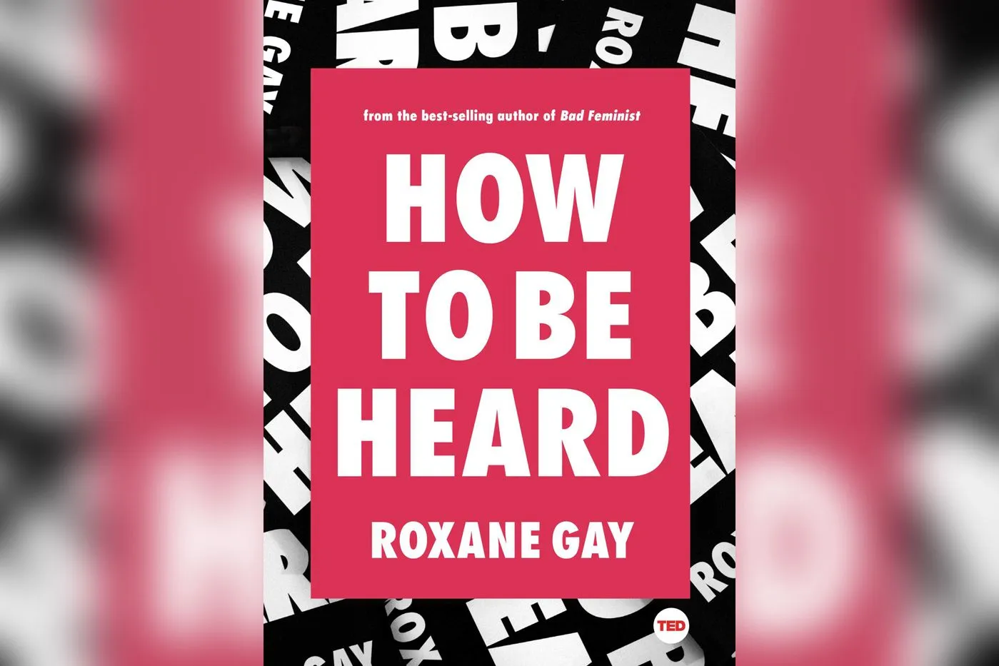 Roxane Gay How To Be Heard