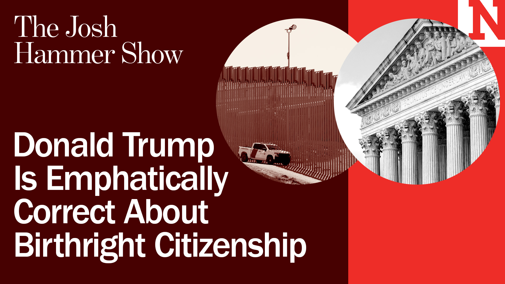 Donald Trump Is Emphatically Correct About Birthright Citizenship \| THE JOSH HAMMER SHOW